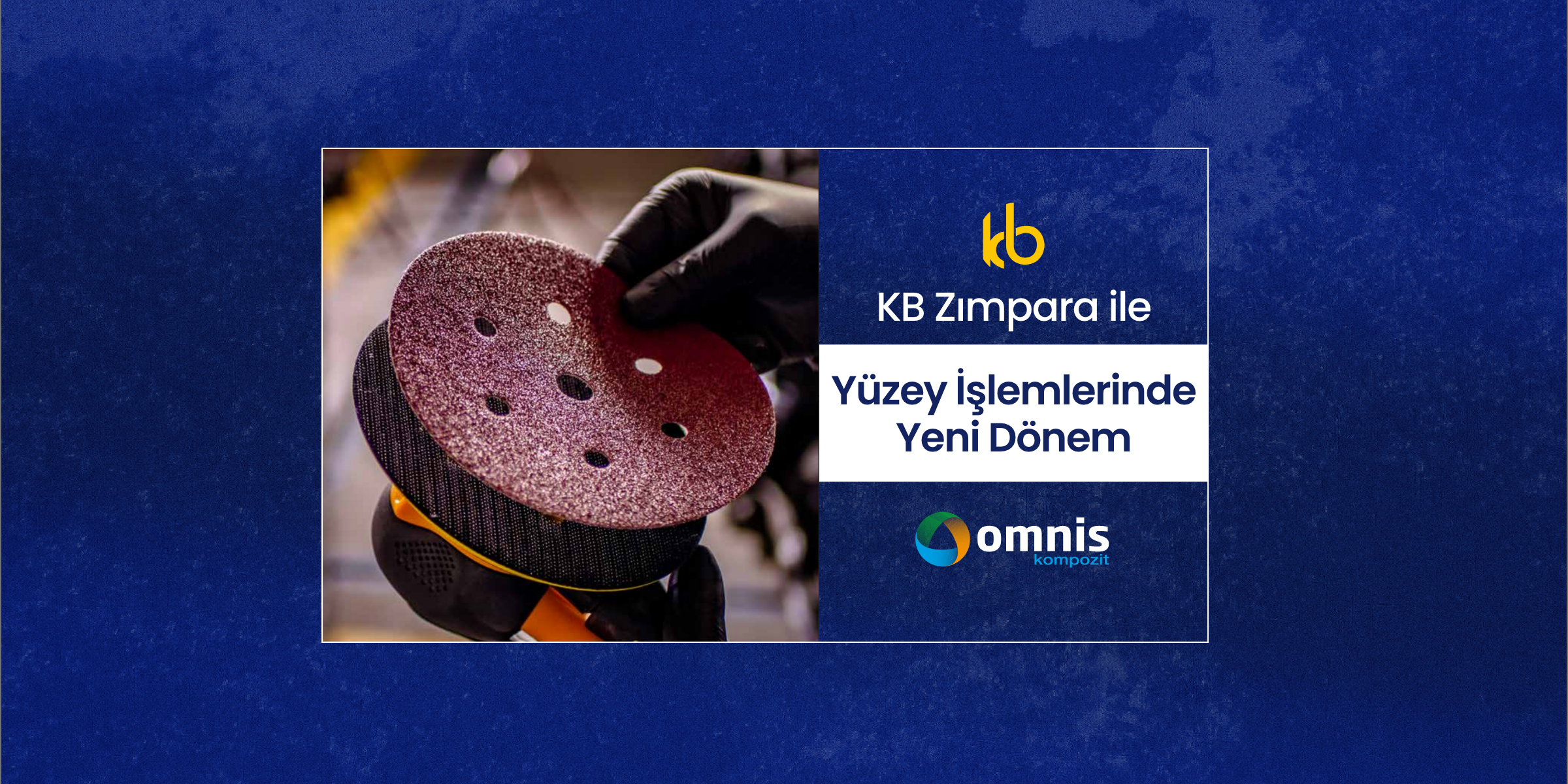 KB Zımpara ile Yüzey İşlemlerinde Yeni Dönem