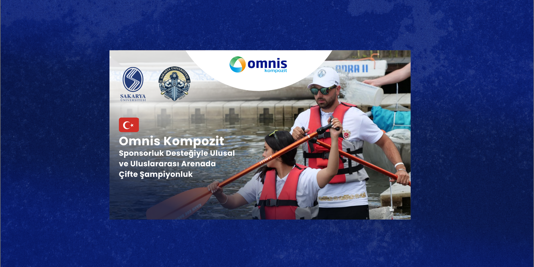 Omnis Kompozit Sponsorluğuyla Ulusal ve Uluslararası Arenada Çifte Şampiyonluk