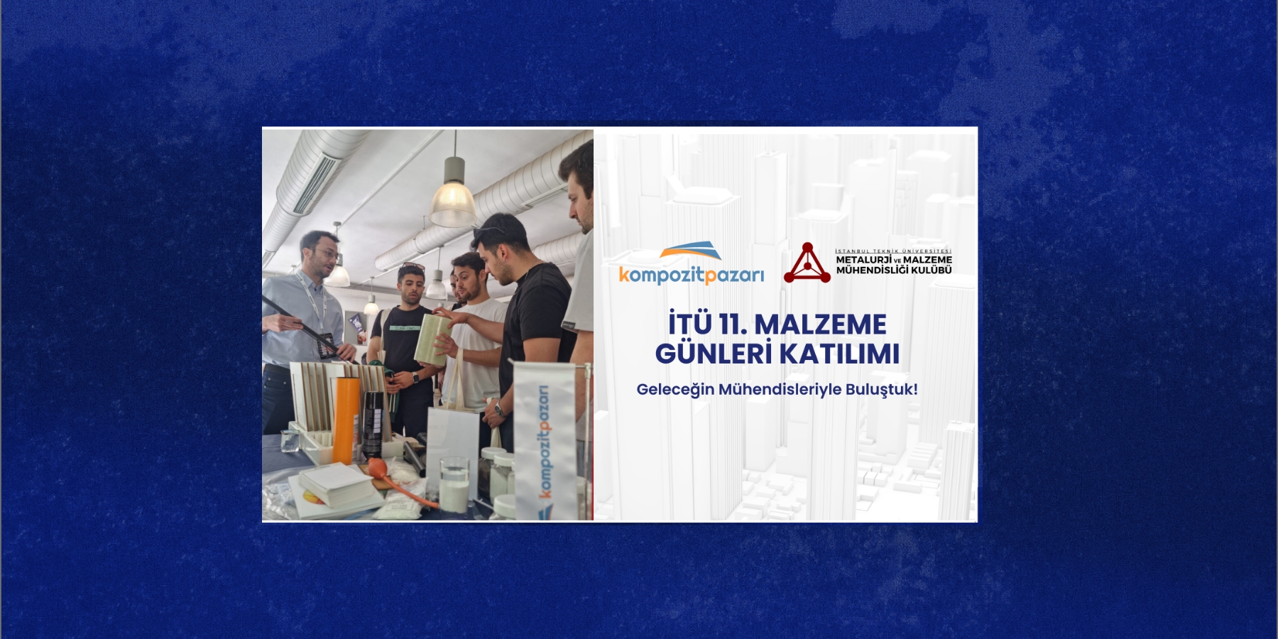 Kompozit Pazarı olarak İTÜ 11. Malzeme Günleri’nde
