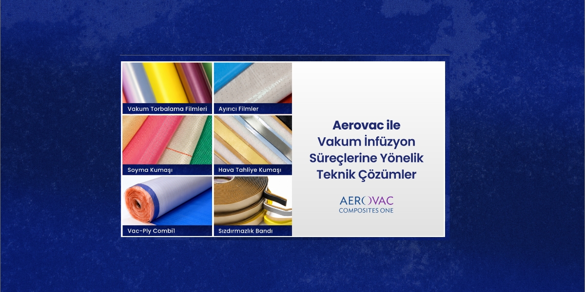Aerovac ile Vakum İnfüzyon Süreçlerine Yönelik Teknik Çözümler